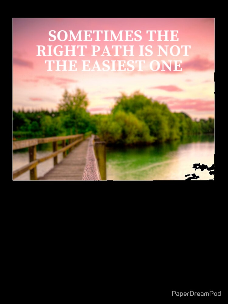 The right path is not the easiest by PaperDreamPod