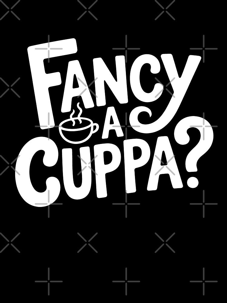 Fancy a Cuppa Funny British Tea Lover Quote Sarcastic Gift by Say It With Ink