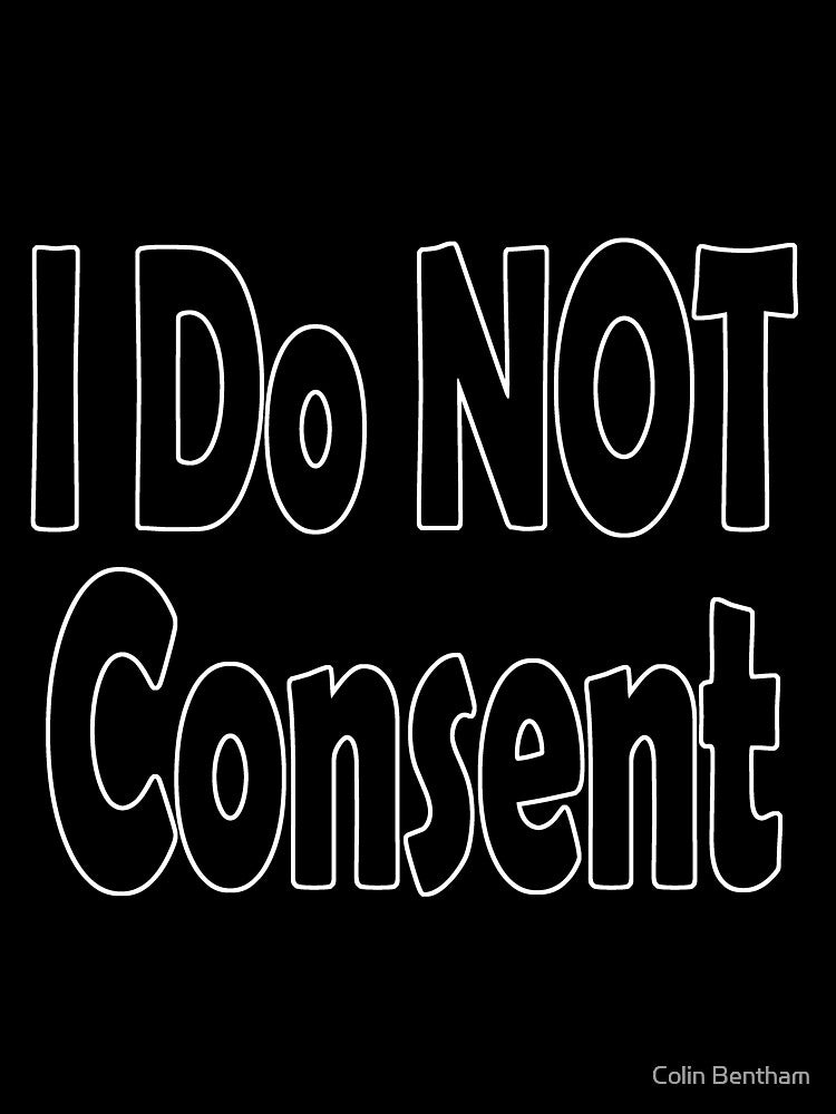 I Do NOT consent Black by Colin Bentham