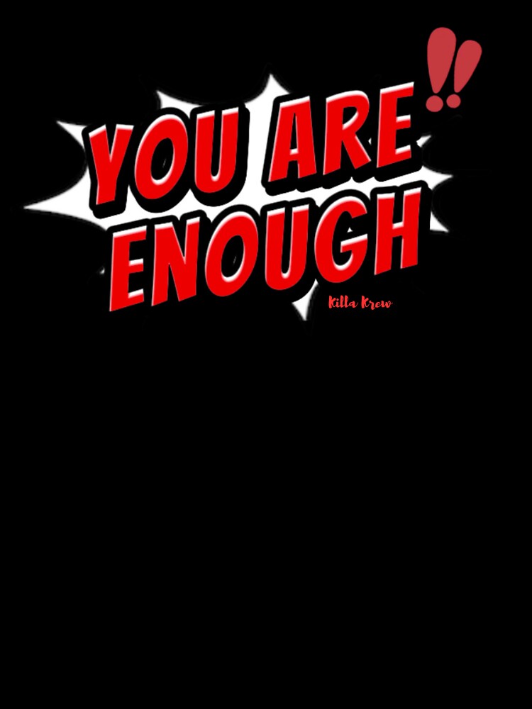 You are enough design by Killakrew
