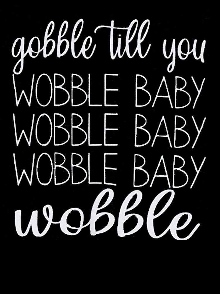 gobble til you wobble by chkokis Clothing