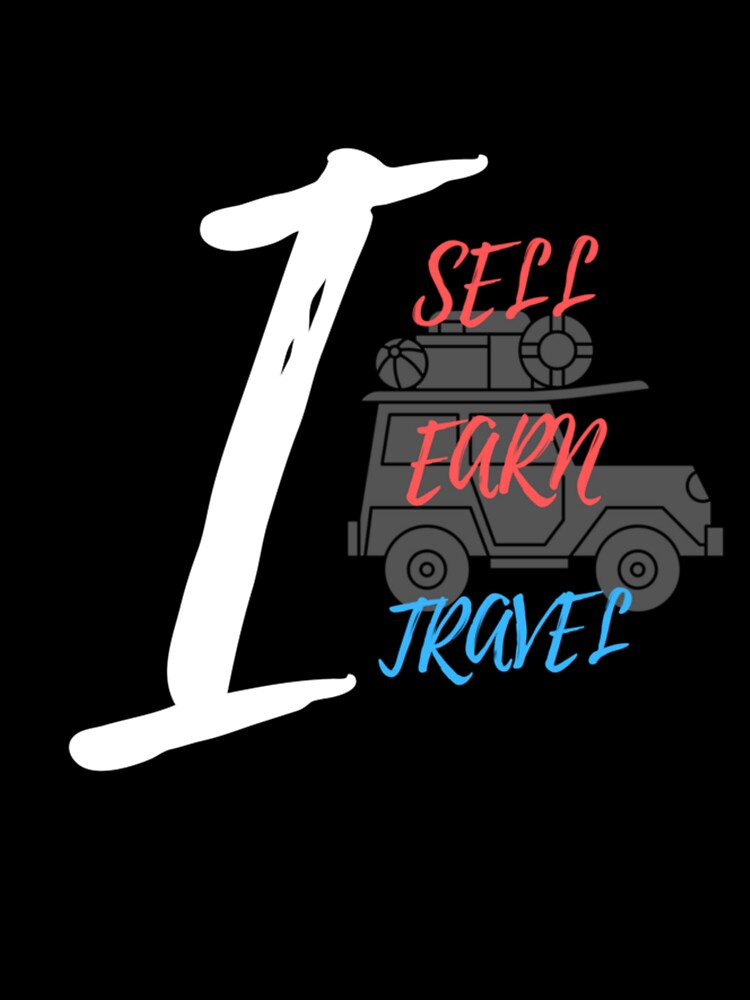 "Unlock Financial Freedom: Sell, Earn, Travel - Motivational T-Shirt" by Sensihoriverse