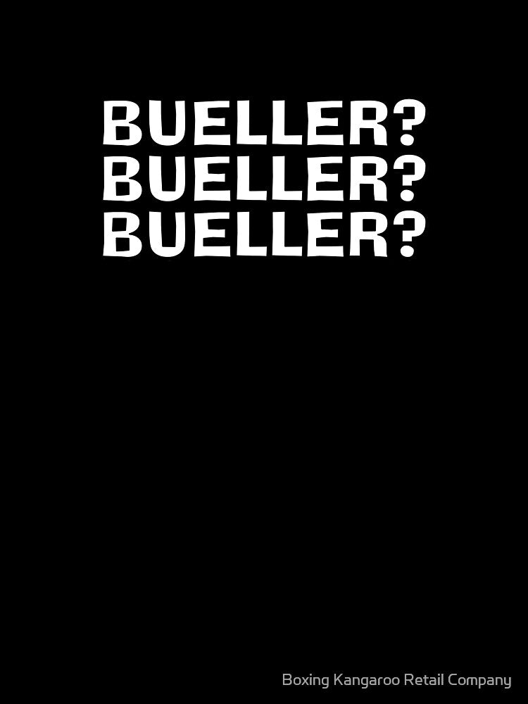 Bueller, Bueller , Bueller,  Quote by Boxing Kangaroo Retail Company