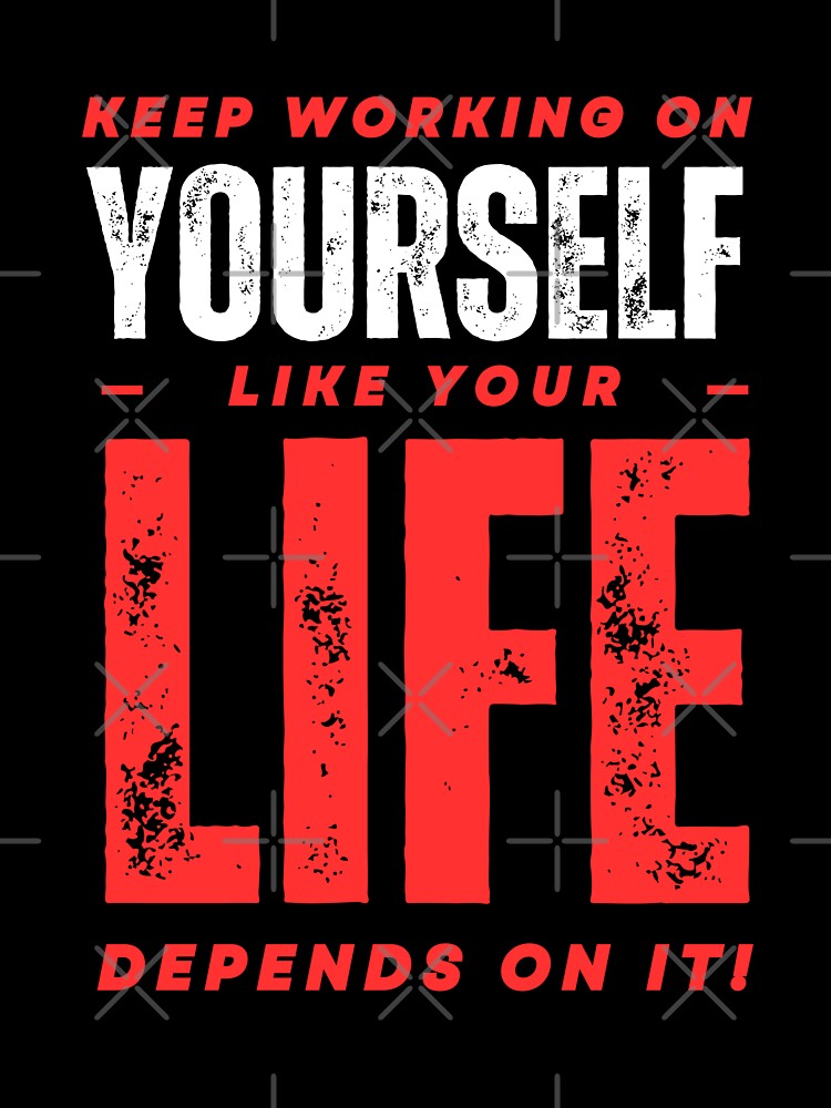 Keep Working On Yourself by WarriorsArmour