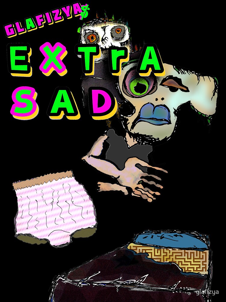 Copy of EXTRA SAD by glafizya