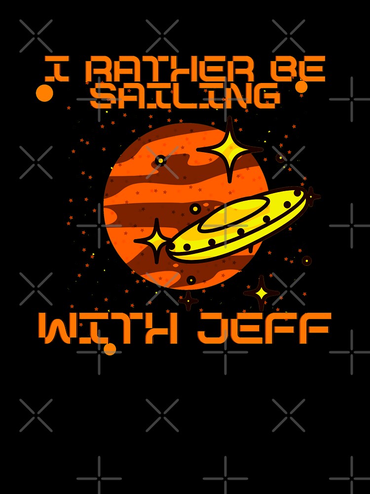 I Rather Be Sailing With Jeff by GoPublicTeam
