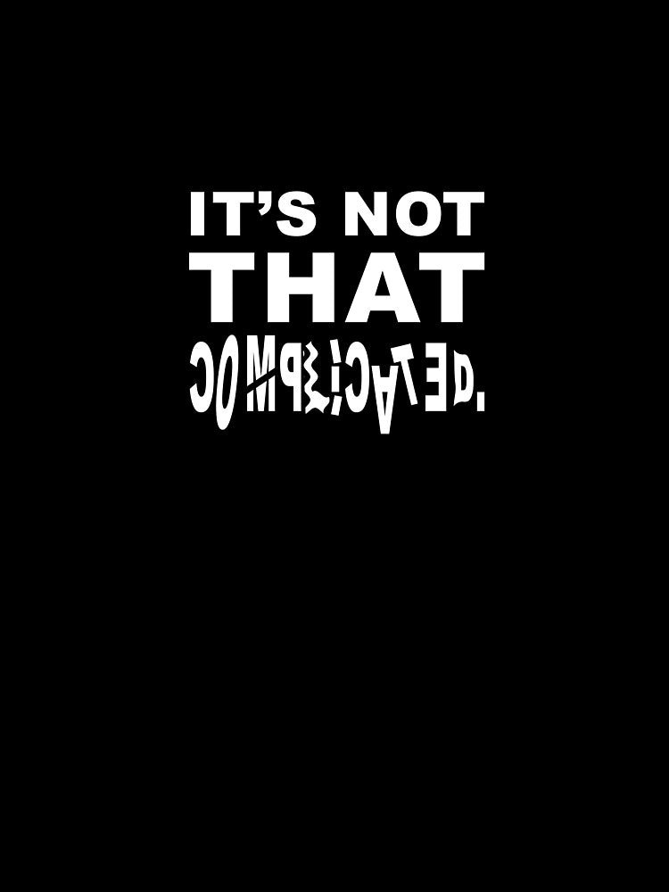 It’s Not That Complicated by wittywinks