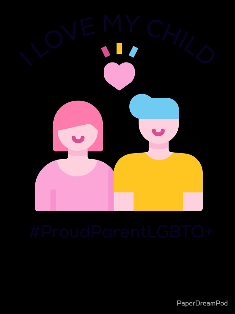 Proud dad or mom  who loves lbtq child by PaperDreamPod