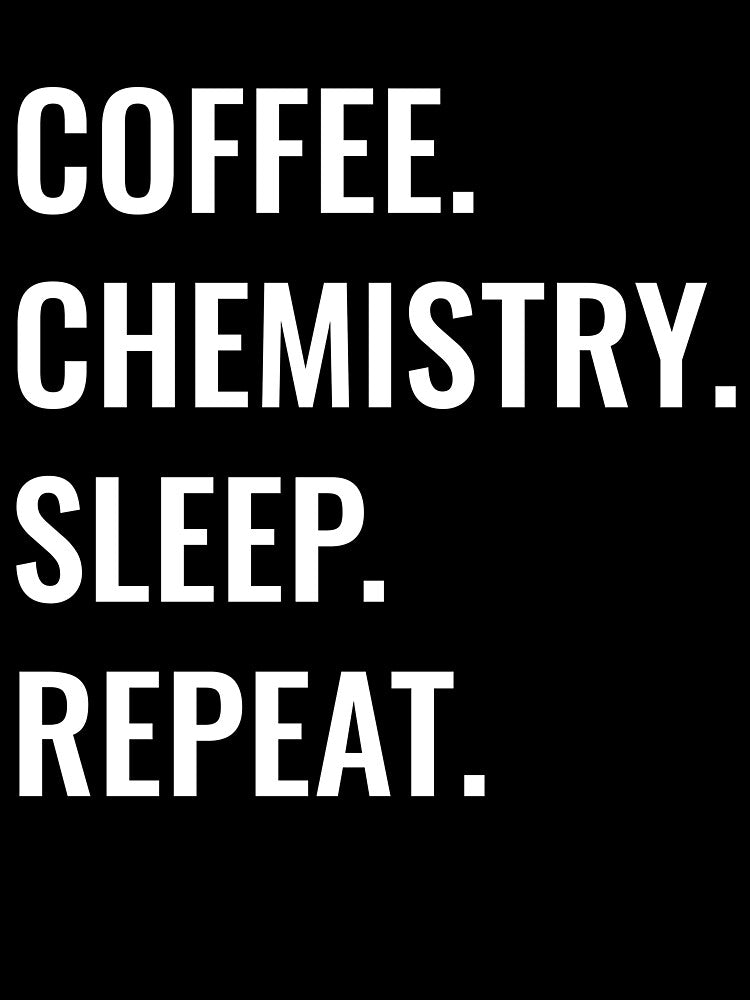 Coffee Chemistry Sleep Repeat by manishfzr1995