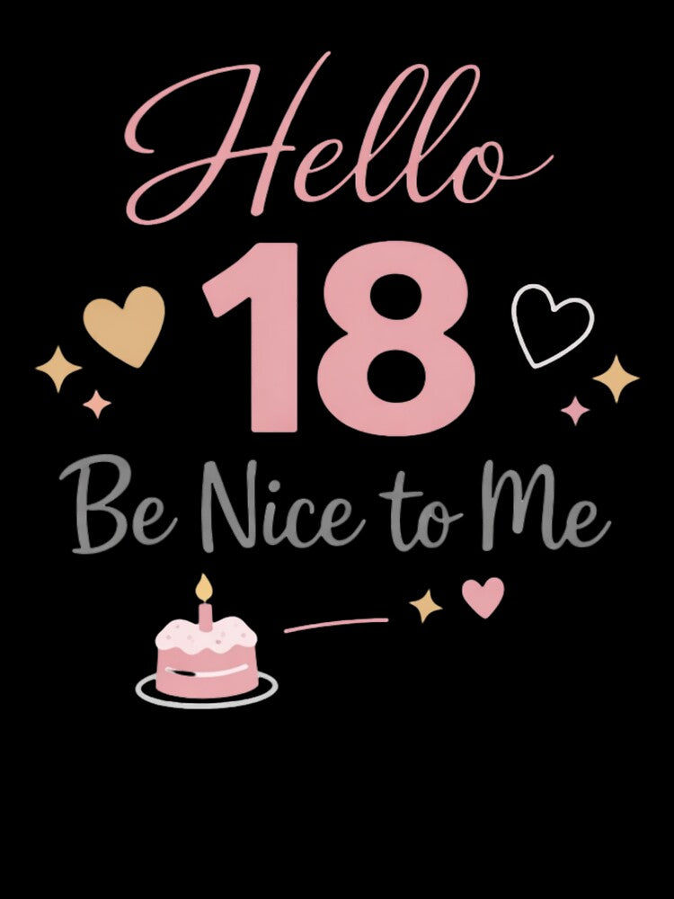 Hello 18 Be Nice to Me | Funny 18th Birthday Typography T-Shirt by rushaib