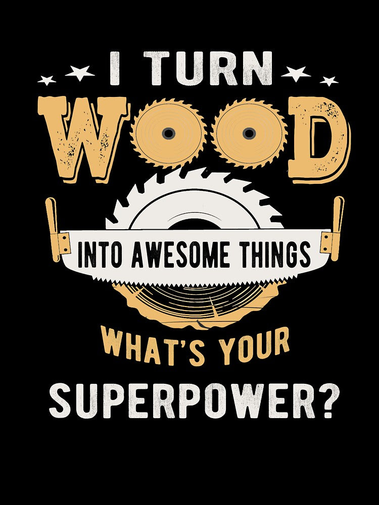 I Turn wood Into awesome Things woodworking by ibra2712