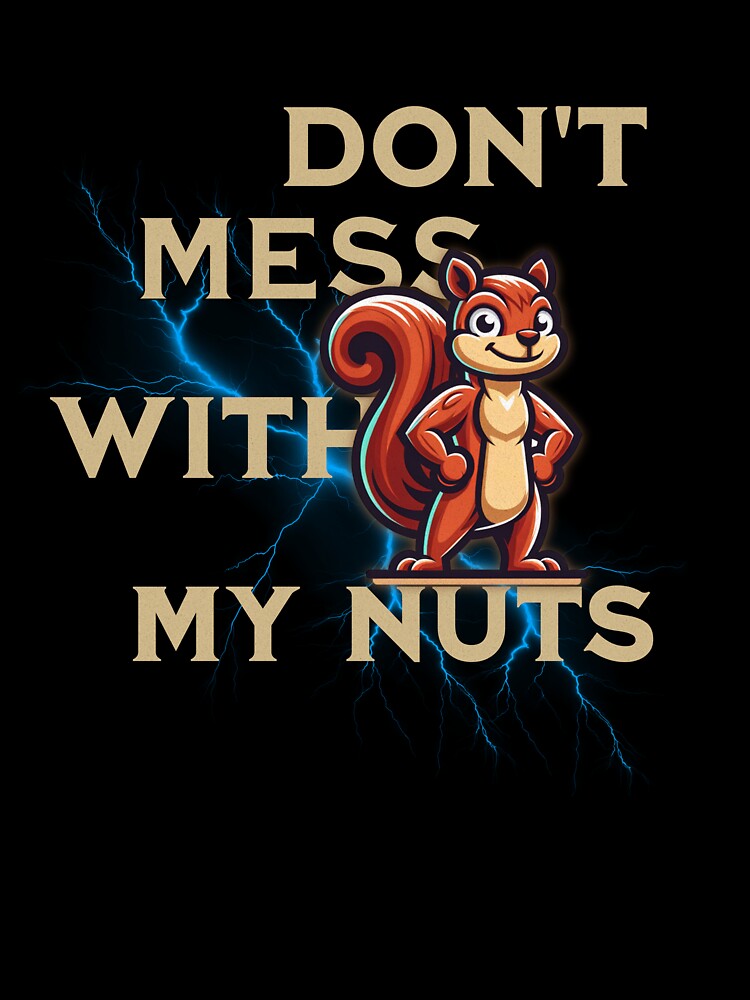 Don't Mess With My Nuts! Squirrel by cindybird