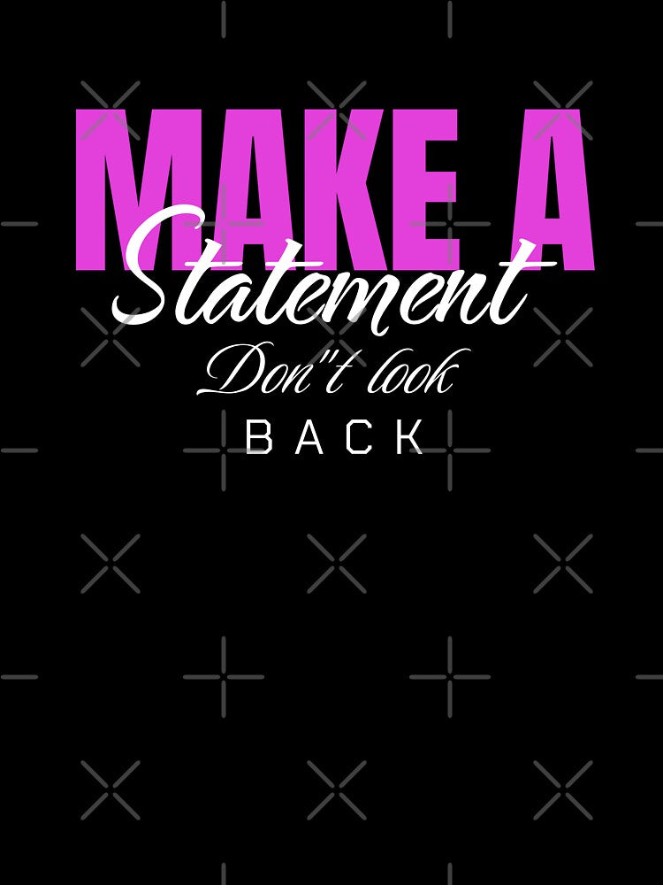 Make a statement Don't look back by Maria Pit