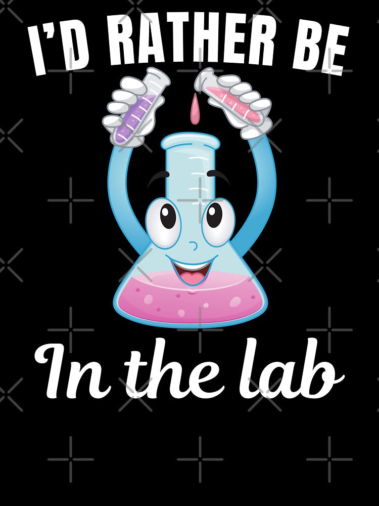 I'd rather be in the lab, funny chemistry class student professor or teacher saying or quote by NBSStore