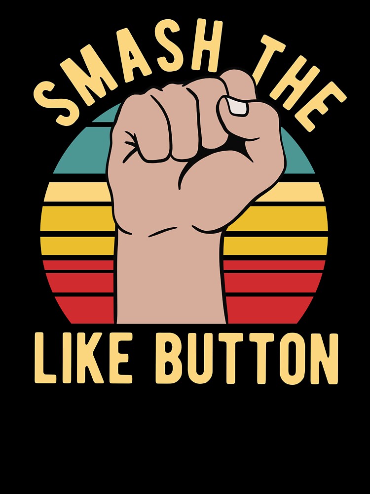 Smash The Like Button by CanadianUnicorn