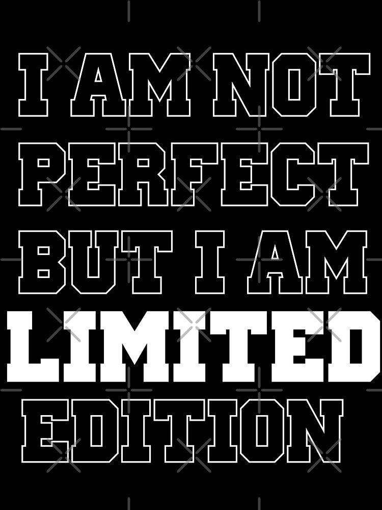 I Am Not Perfect But I Am Limited Edition by CadDesignerr