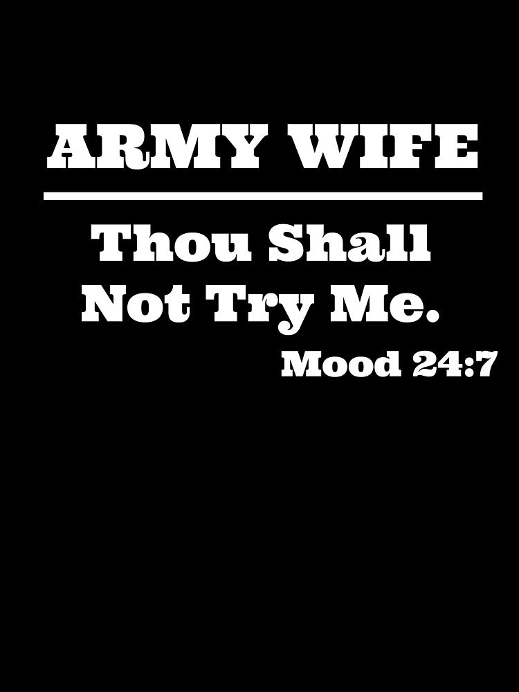 Funny Army Wife - Thy Shall Not Try Me Gift Idea by TCCPublishing