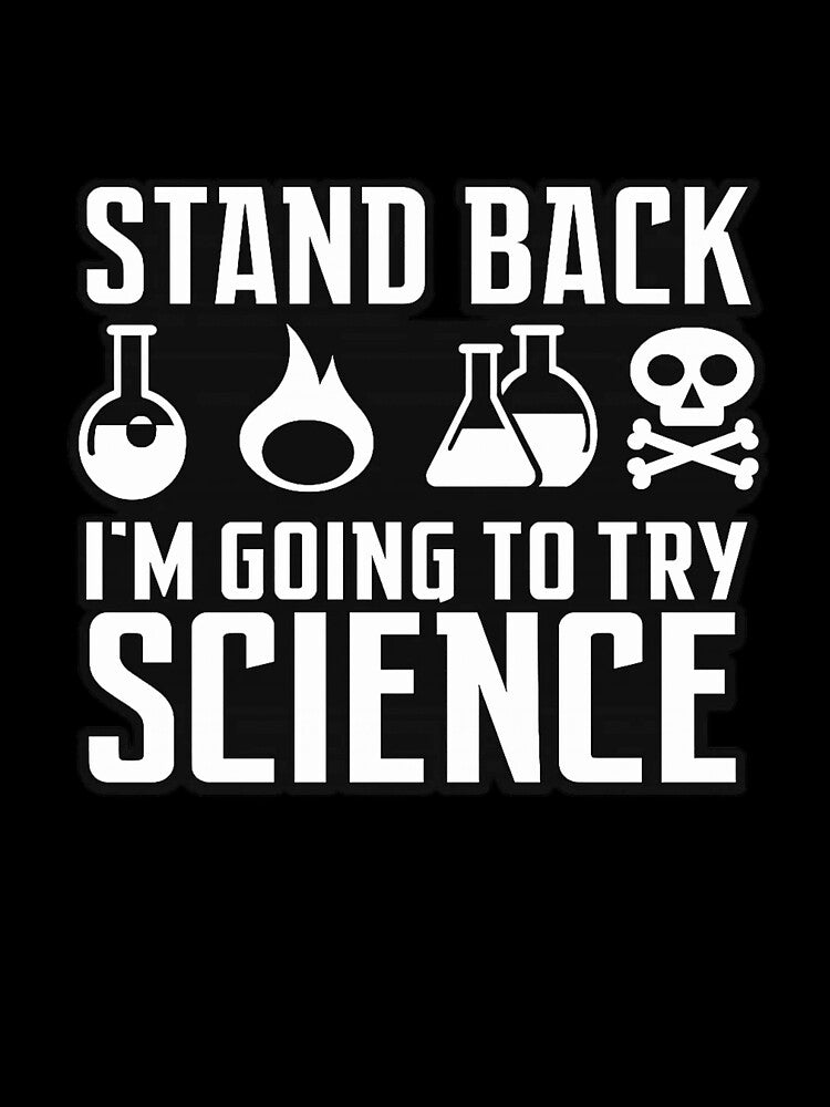 Stand Back I’m Going To Try Science Funny Nerd Humor by Ekonolotie
