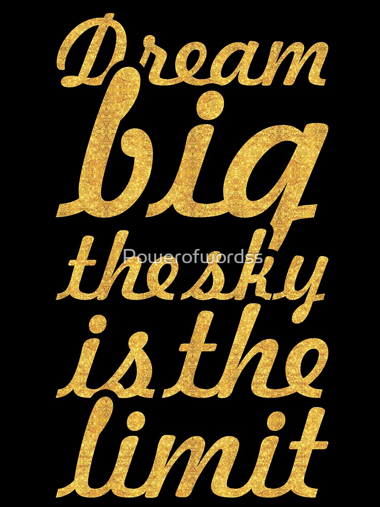 Dream big the sky is the limit... Inspirational Quote by Powerofwordss