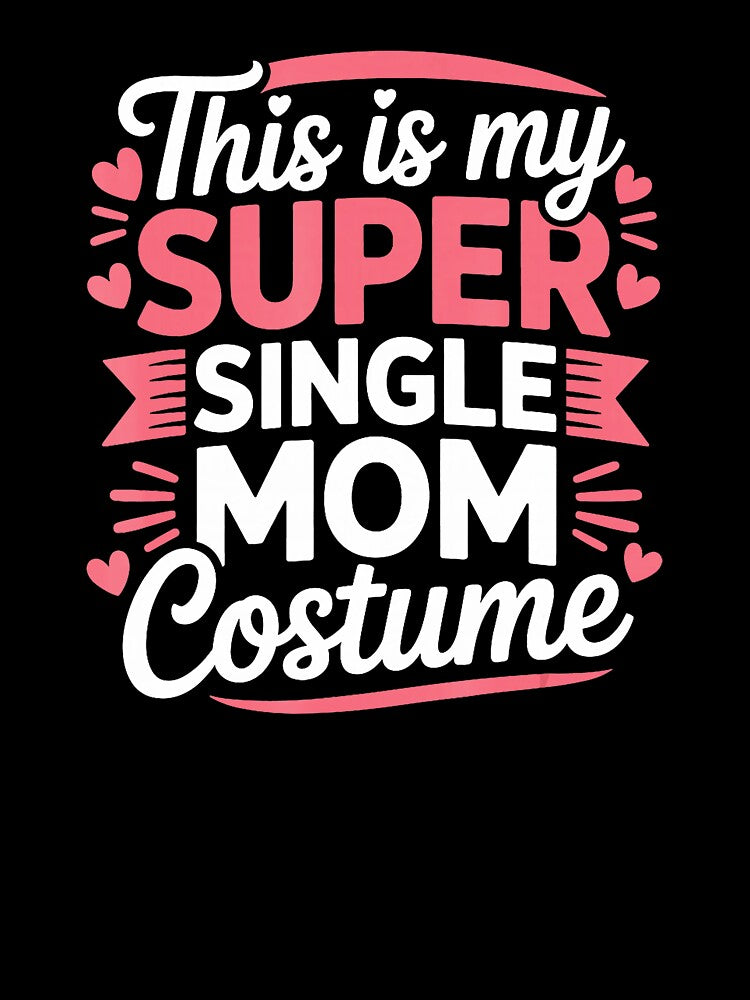 This Is My Super Single Mom Costume Funny Mom by zamiokaline