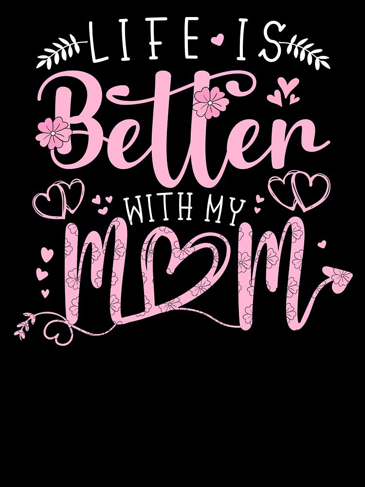 Life is better with my mom funny humor quote by REDDLINE