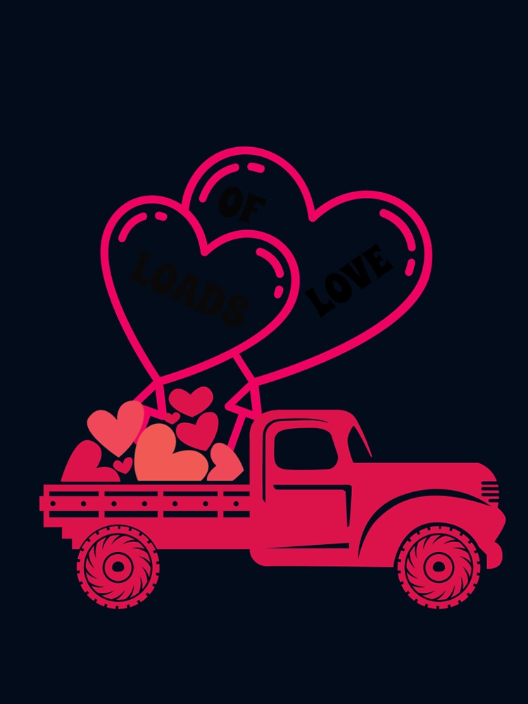 Loads of Love Valentine T-shirt, Love Shirt Gift Pickup Truck T-Shirt by HippyTees