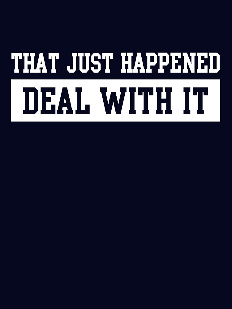 That just happened. Deal with it by artack