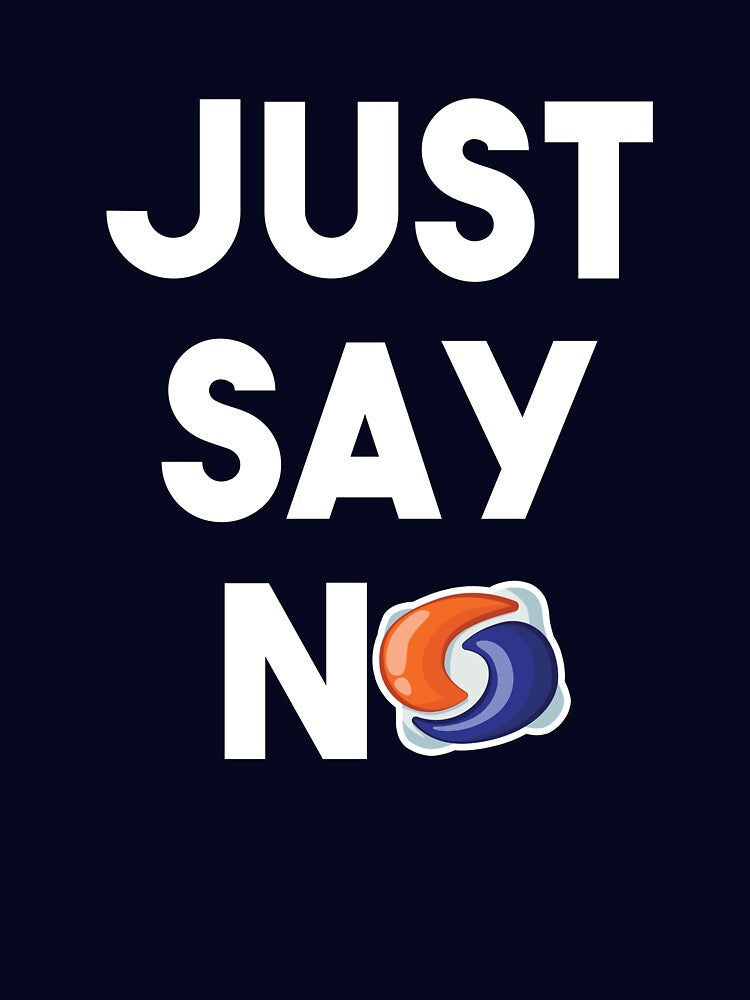 Tide Pod Challenge Just Say No T-Shirt by Clort
