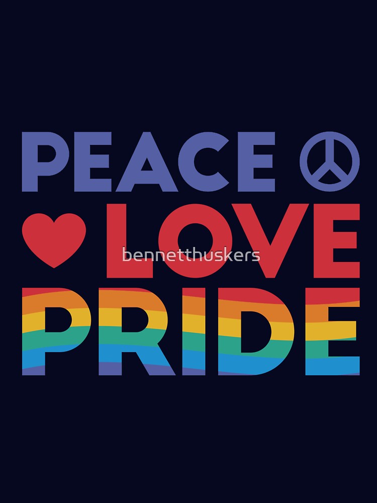 Peace Love Pride by bennetthuskers