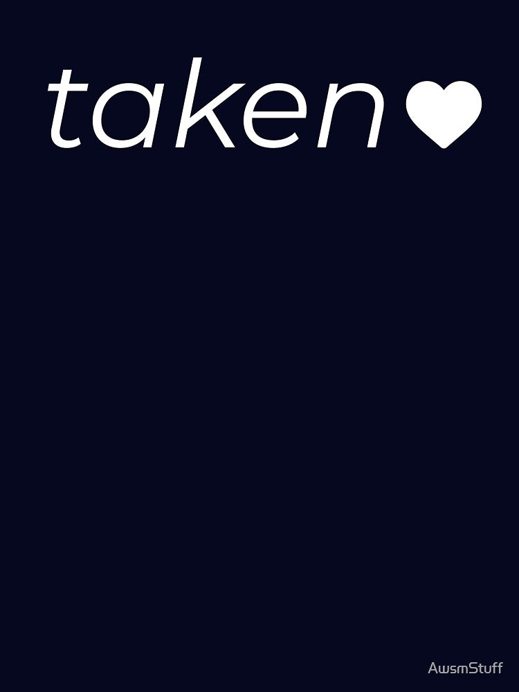 In Love and Taken Valentines Day Gift by AwsmStuff