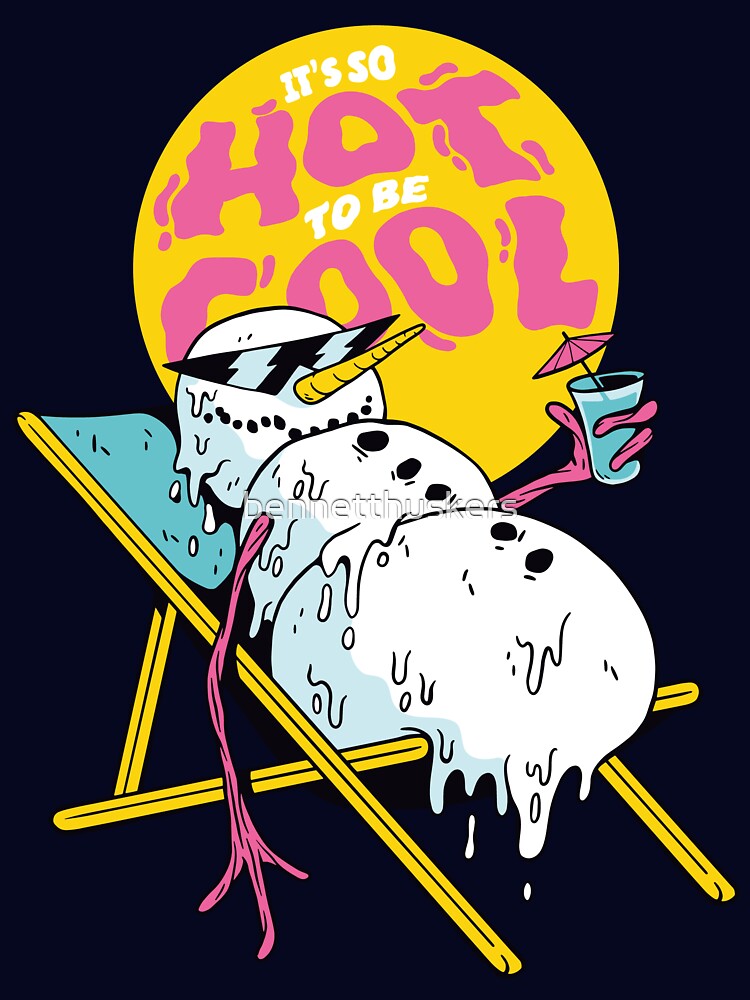 It's So Hot to be Cool by bennetthuskers