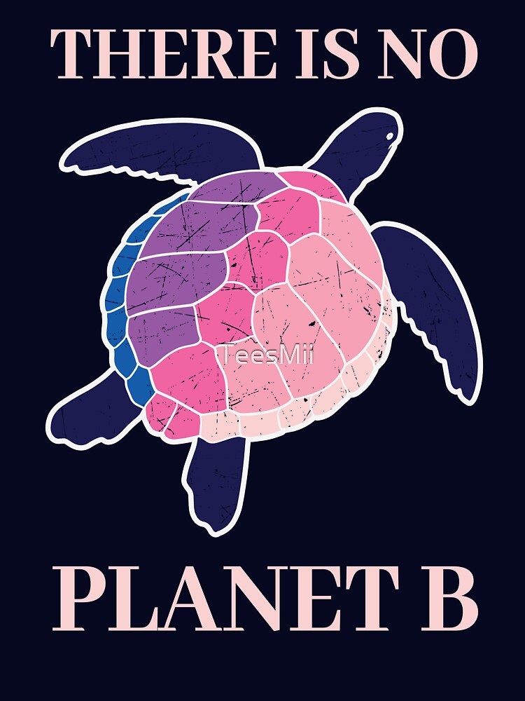 There is No Planet B Sea Turtle by TeesMii