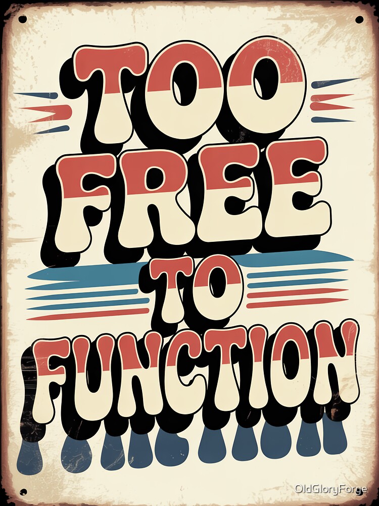 Too Free to Function Retro Typography by OldGloryForge