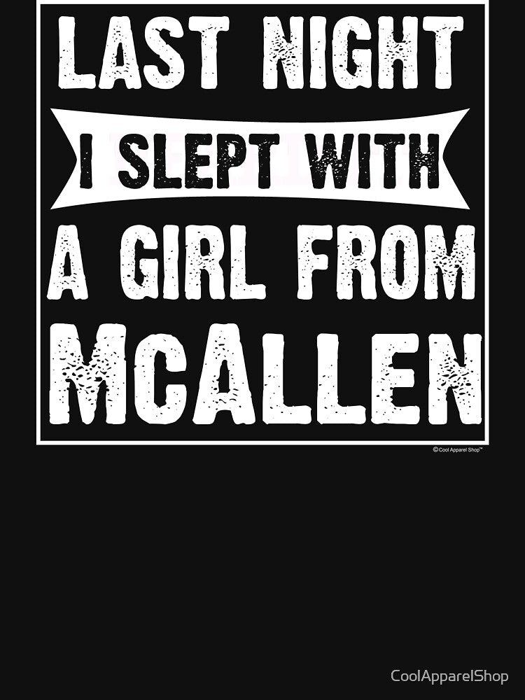Last Night I Slept With Girl From McAllen. Funny Gift by CoolApparelShop