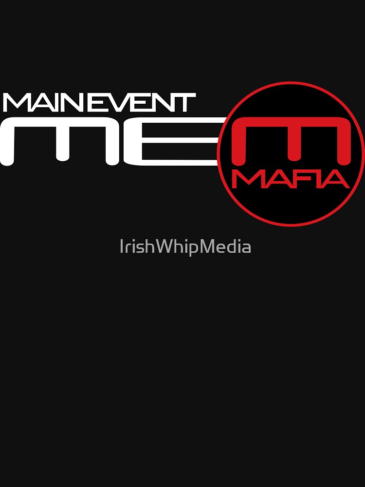 Main Event Mafia by The Irish Whip