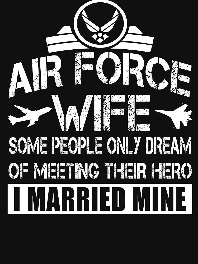 Air Force Wife T Shirt, Dream Of Meeting Their Hero Shirt by Leevinstee