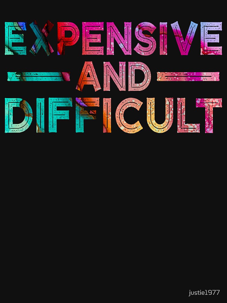 Expensive And Difficult by justie1977