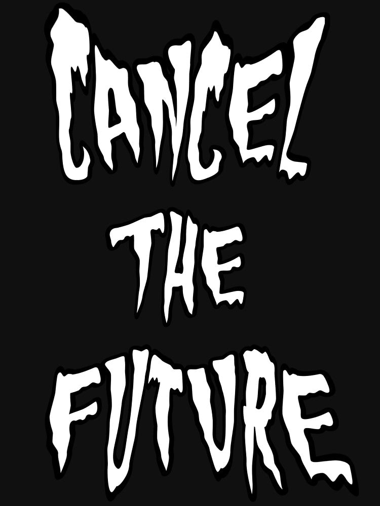 Cancel the Future spooky text by Michael Stewart