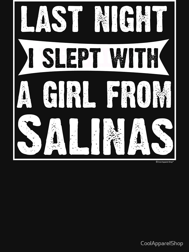 Last Night I Slept With Girl From Salinas. Funny Gift by CoolApparelShop