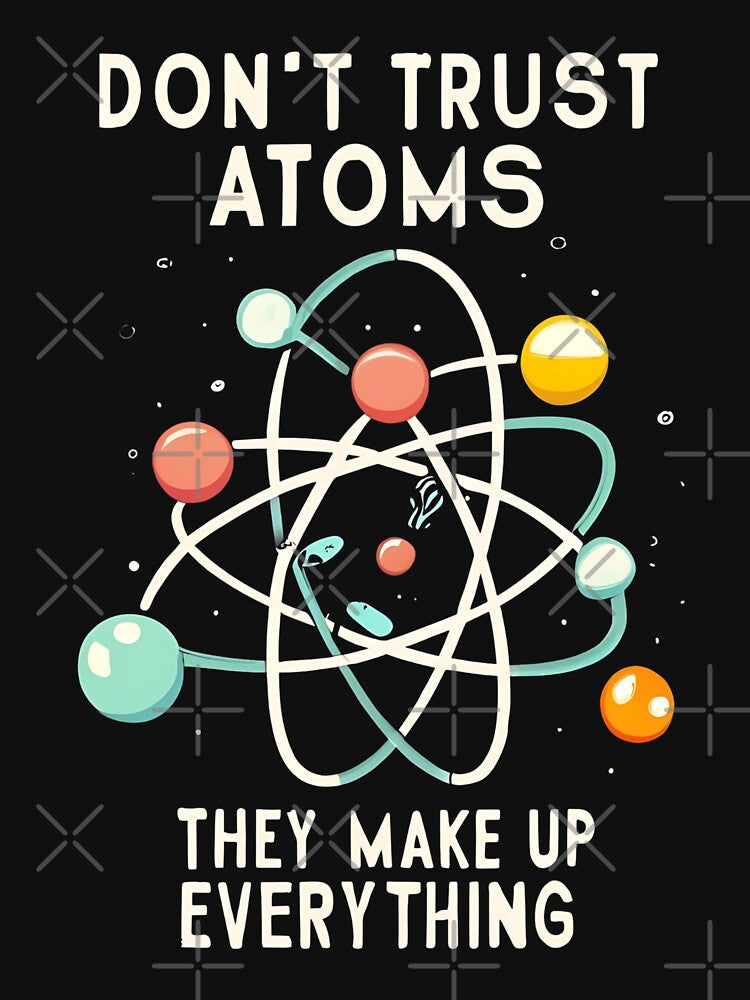 Don't trust atoms by JustCrafted