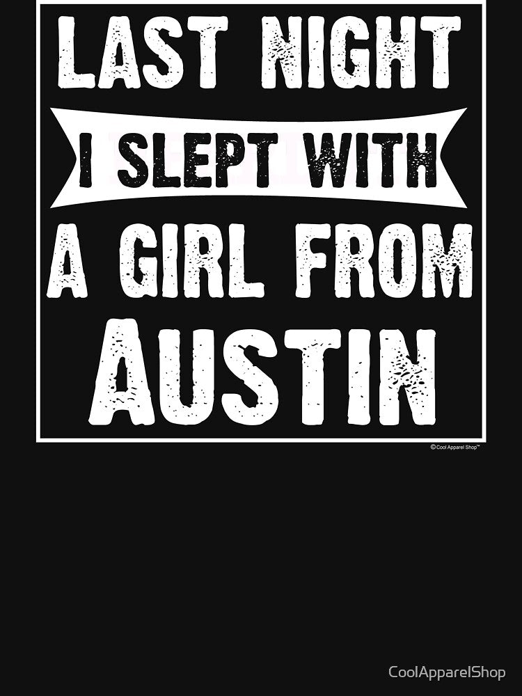 Last Night I Slept With Girl From Austin. Funny Gift by CoolApparelShop