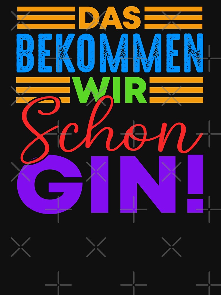 We'll get that gin! by Toms Tee