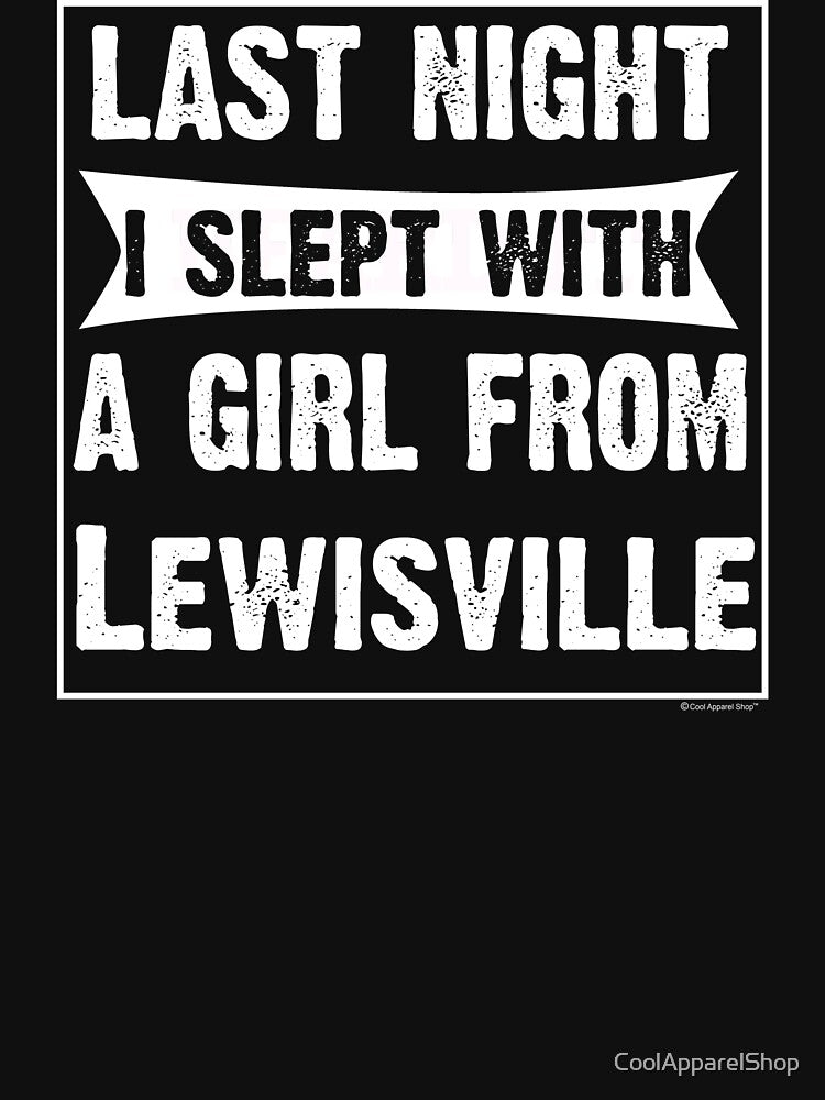 Last Night I Slept With Girl From Lewisville. Funny Gift by CoolApparelShop