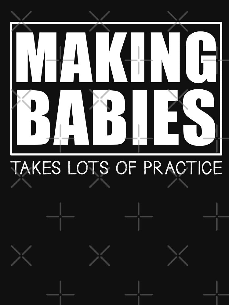 Making Babies T shirt by Mill8ion