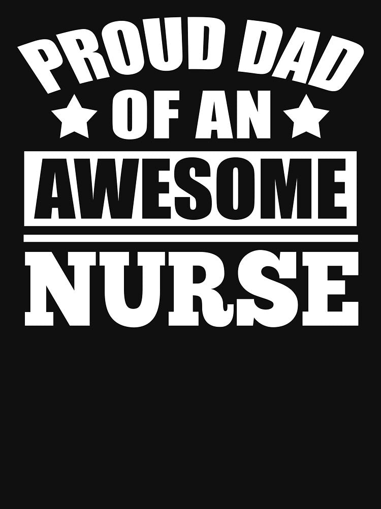 Proud Dad Of An Awesome Nurse T Shirt, Gift For Nurse's Dad by Leevinstee