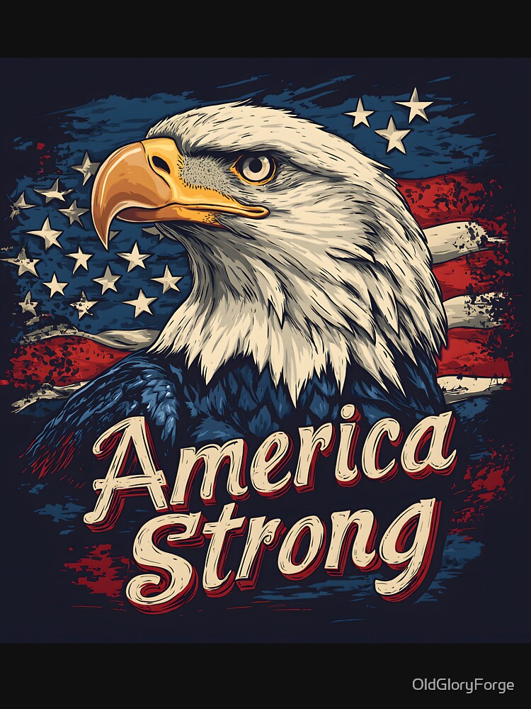 America Strong Bald Eagle & American Flag by OldGloryForge