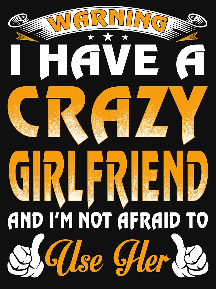Warning I Have A Crazy Girlfriend by teelover91