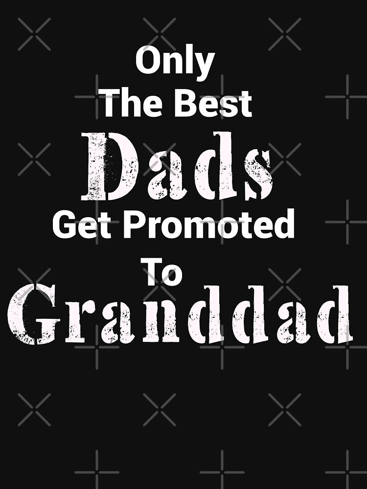 Only The Best Dads Get Promoted To Granddad Gifts For Grandpa by Hna789