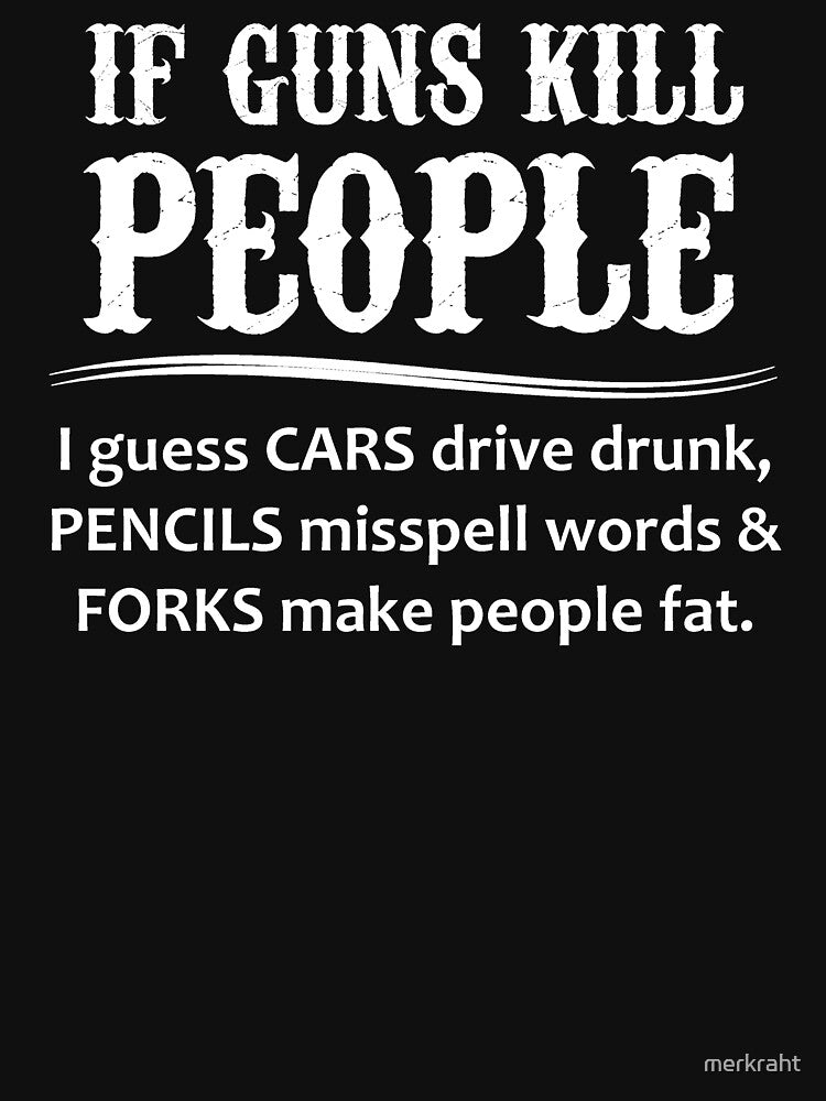 If Guns Kill People Funny Gift Ideas for Gun Lover and Second 2nd Amendment Rights and NRA Members by merkraht