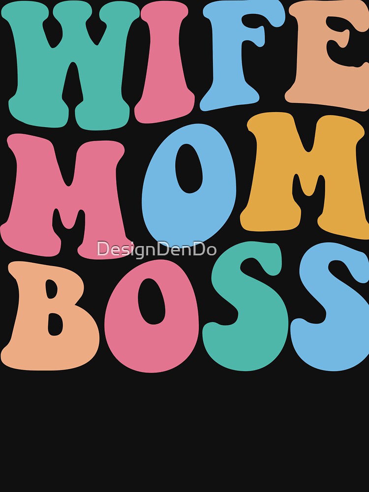 Wife Mom Boss by DesignDenDo ⭐⭐⭐⭐⭐